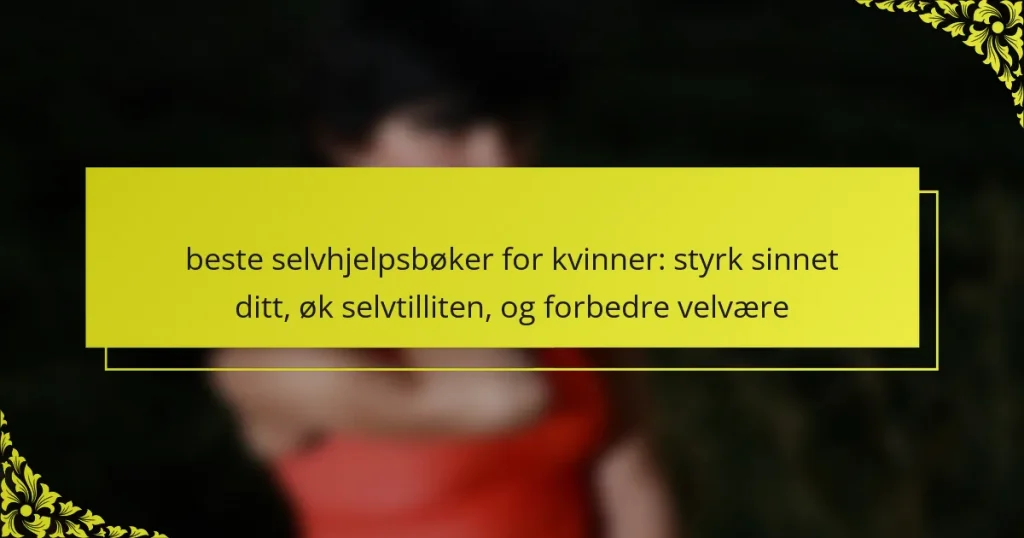 beste selvhjelpsbøker for kvinner: styrk sinnet ditt, øk selvtilliten, og forbedre velvære