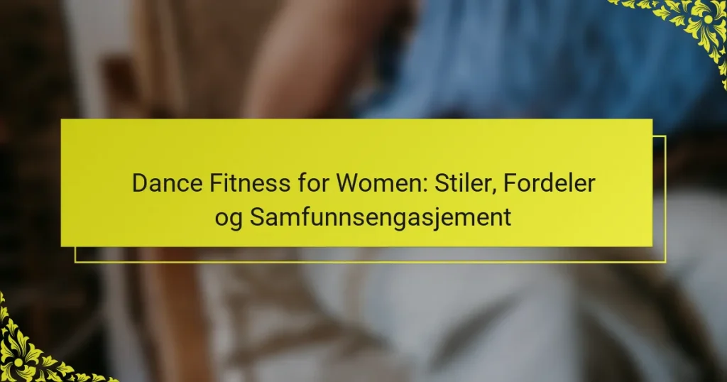 Dance Fitness for Women: Stiler, Fordeler og Samfunnsengasjement