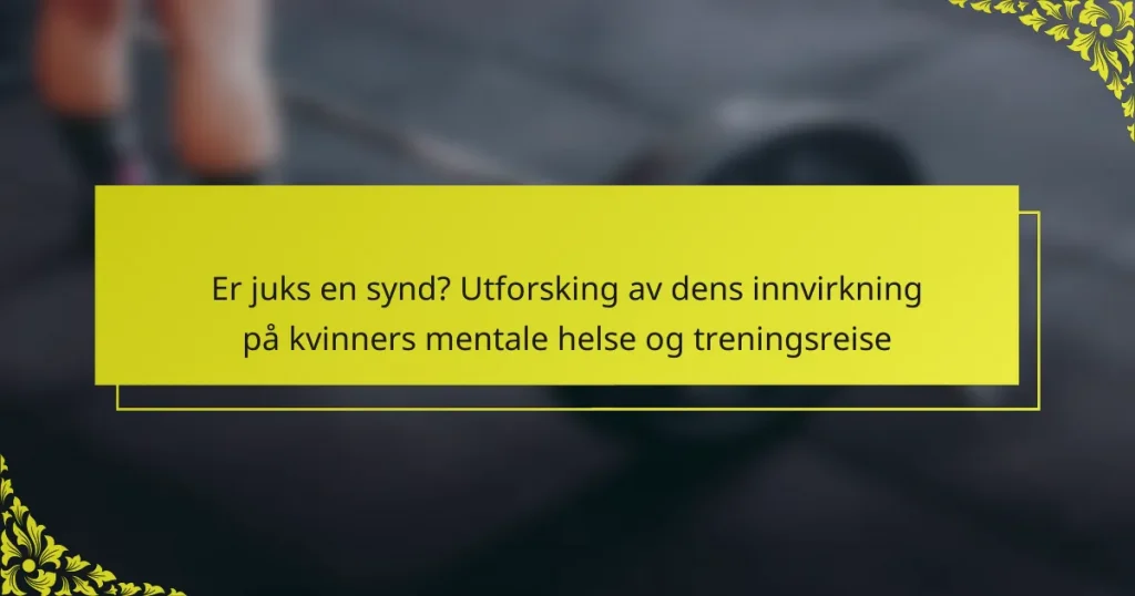 Er juks en synd? Utforsking av dens innvirkning på kvinners mentale helse og treningsreise
