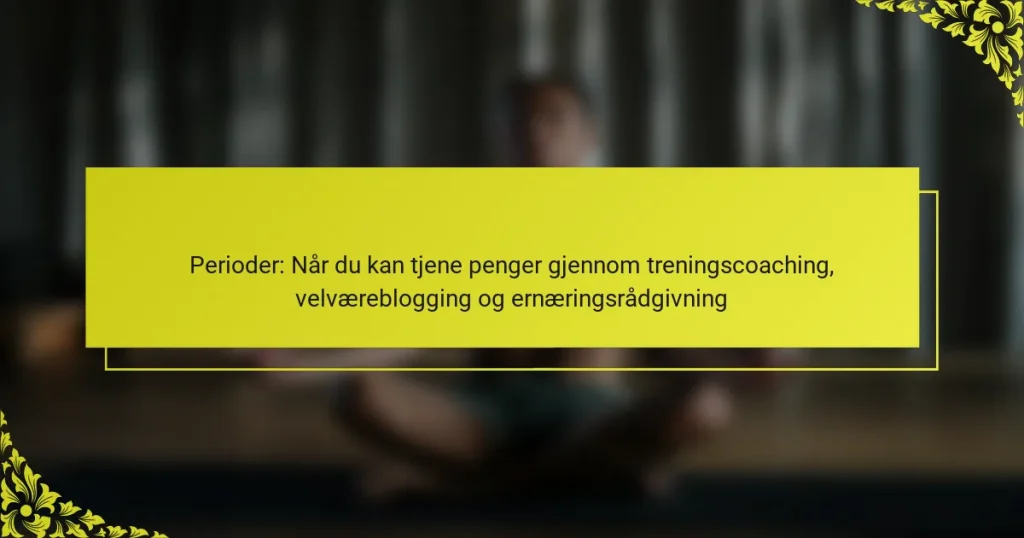 Perioder: Når du kan tjene penger gjennom treningscoaching, velværeblogging og ernæringsrådgivning