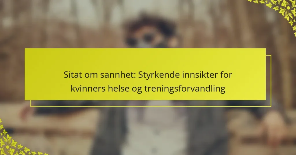 Sitat om sannhet: Styrkende innsikter for kvinners helse og treningsforvandling