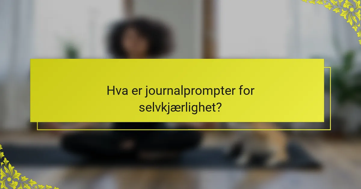 Hva er journalprompter for selvkjærlighet?