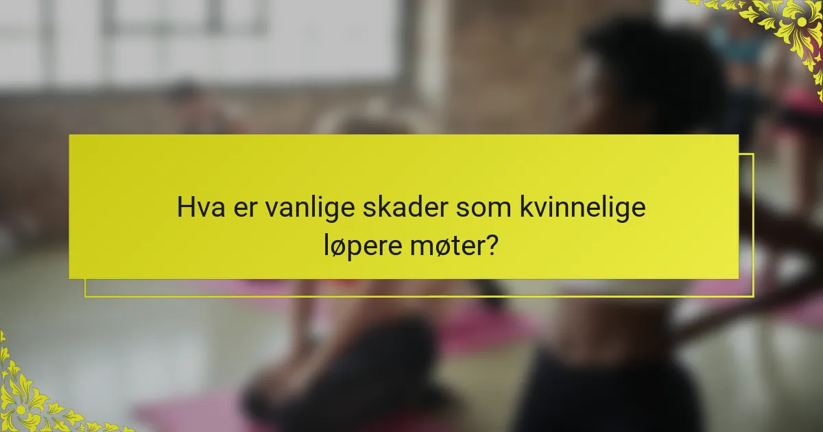 Hva er vanlige skader som kvinnelige løpere møter?